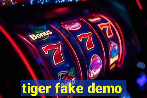 tiger fake demo